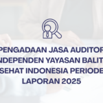 Pengadaan Jasa Auditor Independen Yayasan Balita Sehat Indonesia Periode Laporan 2025